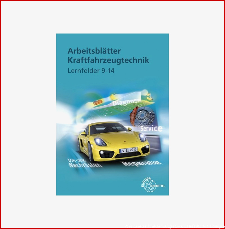 Arbeitsblätter Kraftfahrzeugtechnik Lernfelder 9 14