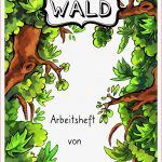 Arbeitsheft Und forscherheft Wald – Unterrichtsmaterial