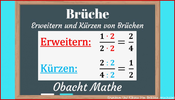 Brüche erweitern und kürzen Erweitern und Kürzen von