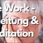 Byron Katie the Work Deutsch Anleitung & Meditation