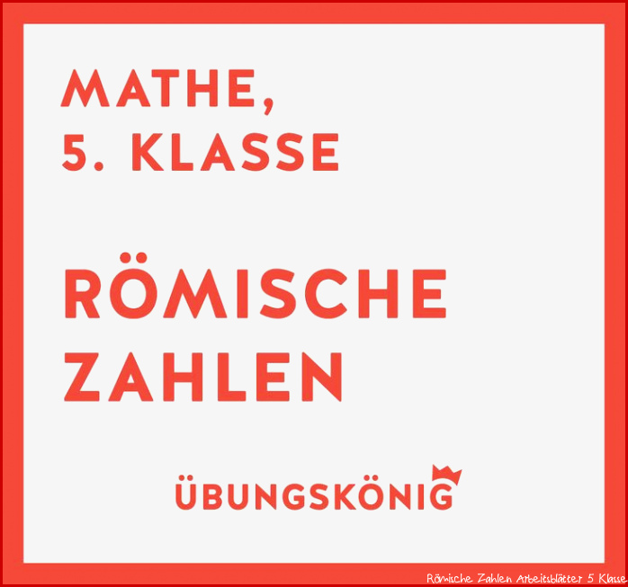 Kostenlose Arbeitsblätter zu den römischen Zahlen für