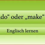 "make" Oder "do" Ein Paar Beispiele