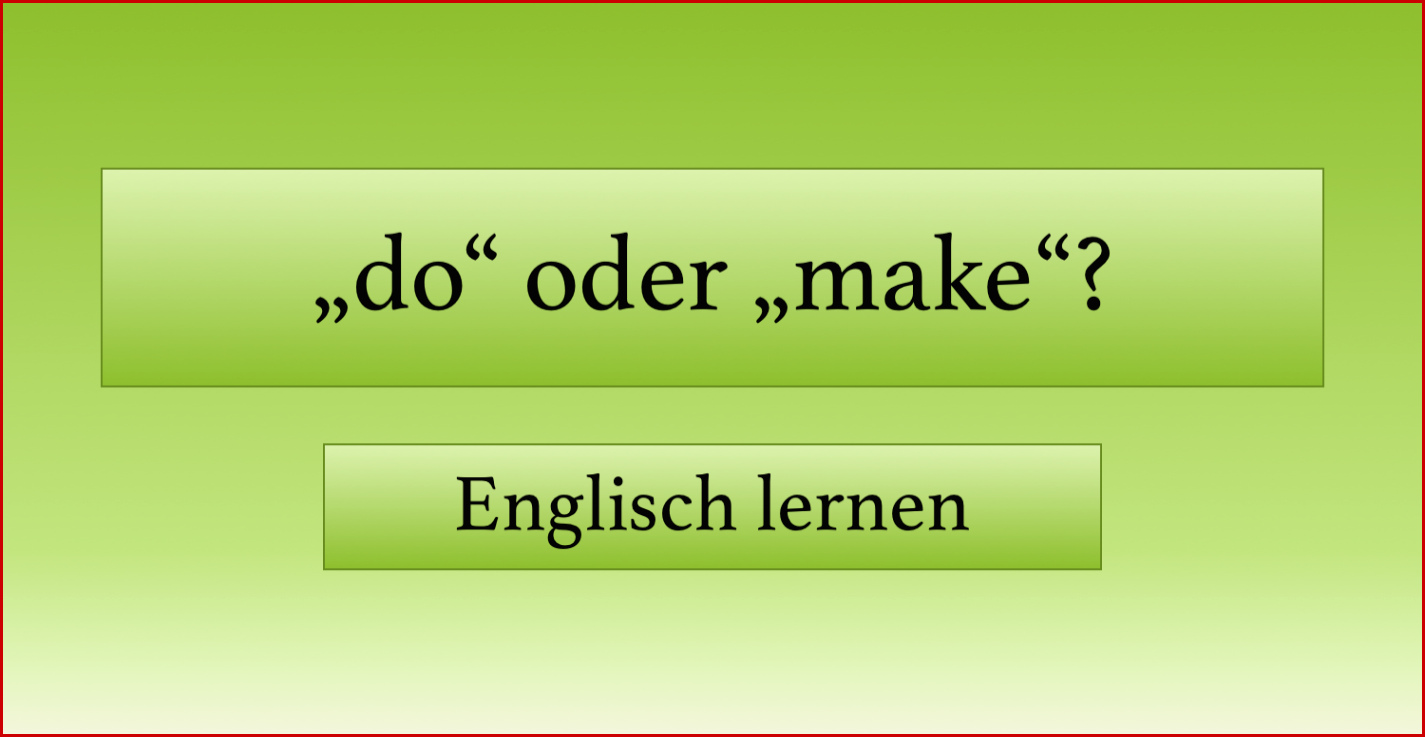 "make" Oder "do" Ein Paar Beispiele