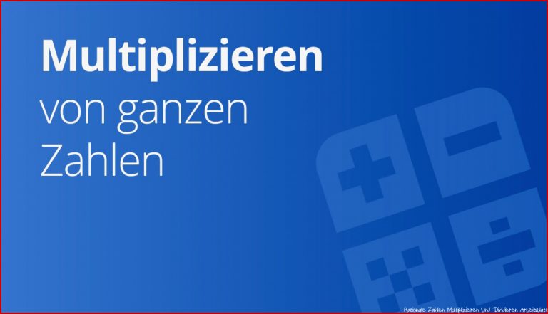 Mathematik Multiplizieren und Divi ren von ganzen