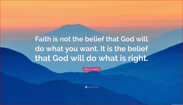 Max Lucado Quote “Faith is not the belief that God will