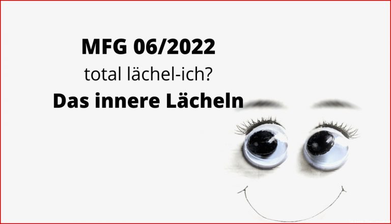 MFG 06 2022 Total Lächelich Das innere Lächeln