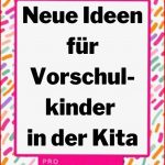 Neue Ideen Für Vorschulkinder In Der Kita